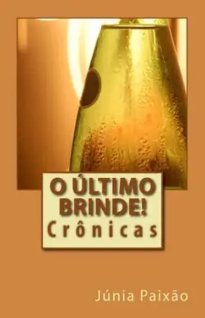 O último brinde! – Júnia Paixão O último brinde! – Júnia Paixão