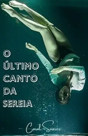 O Último Canto da Sereia – Carol Soares