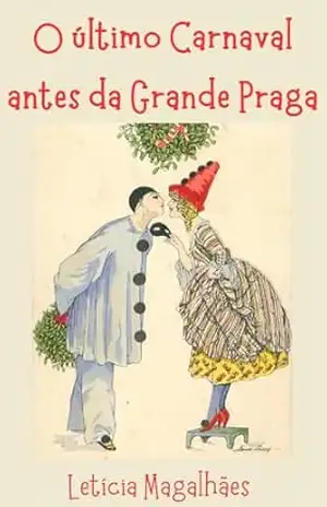 O último Carnaval antes da Grande Praga – Leticia Magalhães