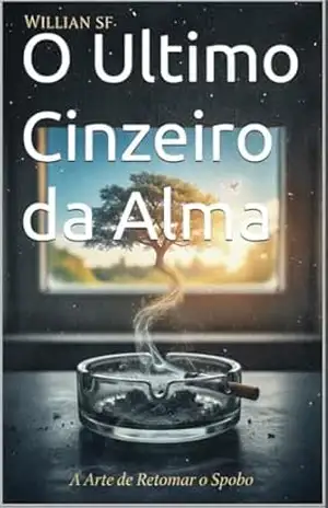 Capa do livro O Ultimo Cinzeiro da Alma - Willian  Sousa Freire