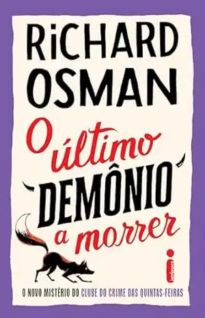 O último demônio a morrer: O novo mistério do Clube do crime das quintas–feiras – Richard Osman