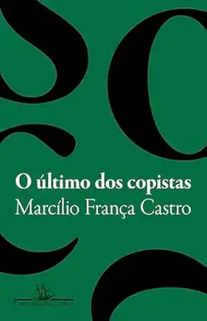 O último dos copistas – Vencedor do Prêmio São Paulo de Literatura – Marcílio França Castro