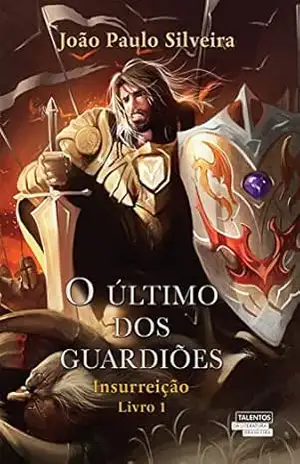 O último dos guardiões – insurreição – João Paulo Silveira