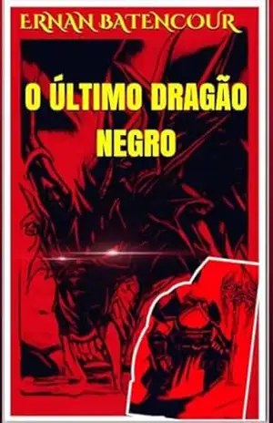 Capa do livro O Último Dragão Negro - Ernan Batencour