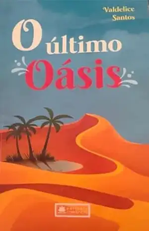 O ùltimo Oásis – Valdelice Santos O ùltimo Oásis – Valdelice Santos