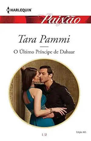 Capa do livro O Último Príncipe de Dahaar (Harlequin Jessica Especial Livro 465) - Tara Pammi