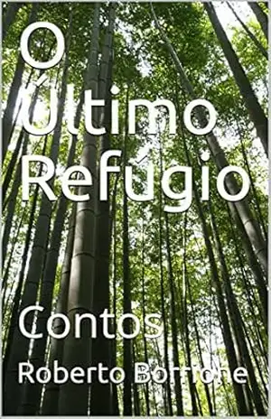 O Último Refúgio: Contos – Roberto Borrione O Último Refúgio: Contos – Roberto Borrione