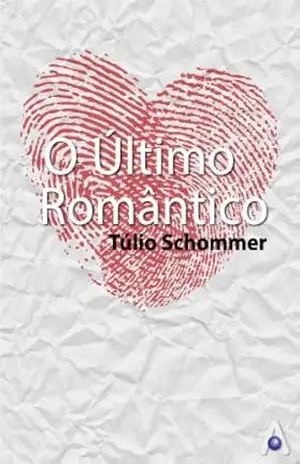 O Último Romântico – Túlio Schommer O Último Romântico – Túlio Schommer
