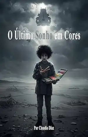 O Último Sonho em Cores - Claudio Diaz O Último Sonho em Cores - Claudio Diaz