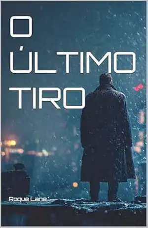 O ÚLTIMO TIRO – Roque Lane dos Reis