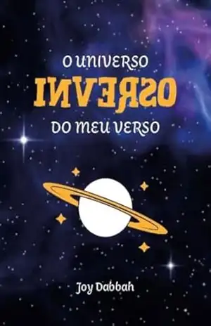 O UNIVERSO INVERSO DO MEU VERSO - Joy Dabbah O UNIVERSO INVERSO DO MEU VERSO - Joy Dabbah