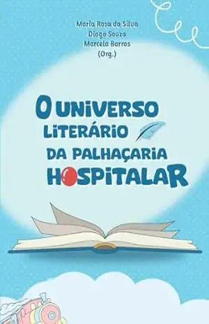 O universo literário da palhaçaria hospitalar – Maria Rosa da Silva