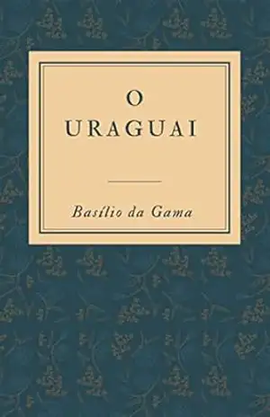 O Uraguai: Poema Épico Brasileiro – Basílio da Gama