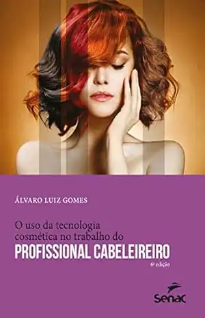 O uso da tecnologia cosmética no trabalho do profissional cabeleireiro (Apontamentos) – Álvaro Luiz Gomes