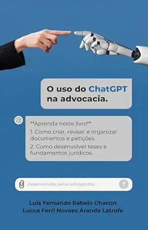 O uso do ChatGPT na Advocacia – Luis Fernando Rabelo Chacon