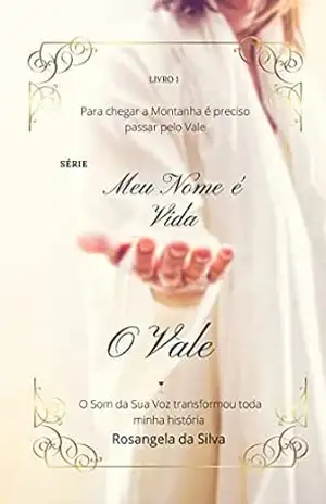 O Vale: Caminhando com Deus (Meu Nome é Vida) – Rosangela  Silva