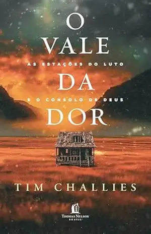 O vale da dor – Tim Challies O vale da dor – Tim Challies