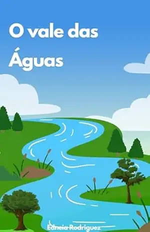 O VALE DAS ÁGUAS – EDNEIA RODRIGUEZ O VALE DAS ÁGUAS – EDNEIA RODRIGUEZ