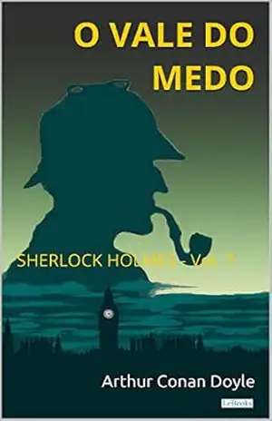 Capa do livro O Vale do Medo – Sherlock Holmes – Vol. 7 (Coleção Sherlock Holmes) - Arthur Conan Doyle
