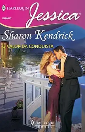 O valor da conquista (Harlequin Jessica Livro 87) – Sharon Kendrick
