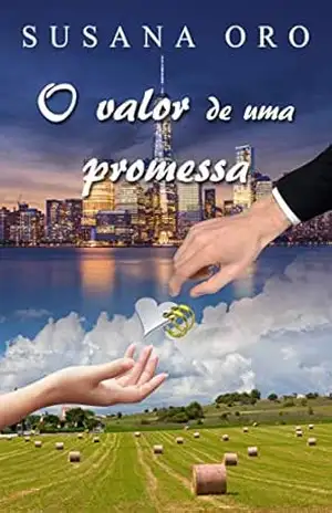 O valor de uma promessa: livro romântico contemporâneo - Susana Oro O valor de uma promessa: livro romântico contemporâneo - Susana Oro