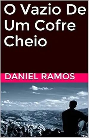 O Vazio De Um Cofre Cheio – Daniel Ramos