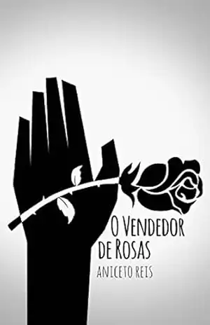 O Vendedor de Rosas – Aniceto Reis O Vendedor de Rosas – Aniceto Reis