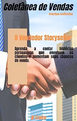 Baixar O Vendedor Storyseller – Aprenda a contar histórias persuasivas que envolvem os clientes e aumentam suas chances de venda (Vendas Livro 15) pdf, epub, mobi, eBook