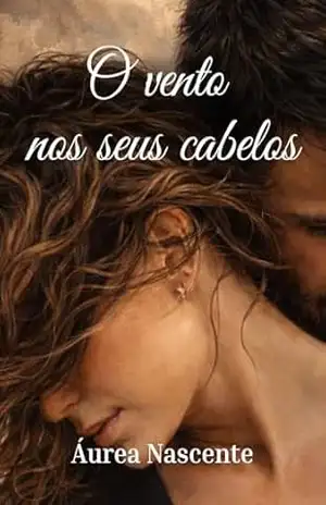 O Vento nos seus Cabelos – Áurea  Nascente