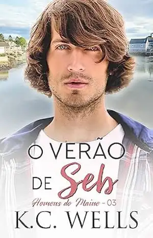 O verão de Seb (Homens do Maine Livro 3) – K.C. Wells