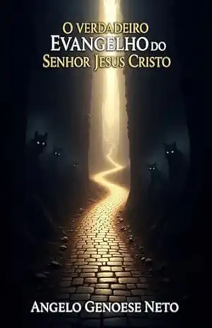 O VERDADEIRO EVANGELHO DO SENHOR JESUS CRISTO – ANGELO  GENOESE NETO