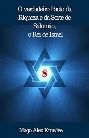 O verdadeiro Pacto da Riqueza e da Sorte de Salomão, o Rei de Israel – Mago Alex Krowlee