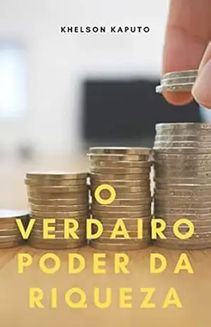 O VERDADEIRO PODER DA RIQUEZA – khelson  Kaputo