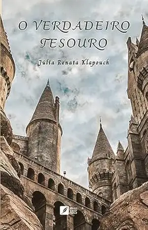 O Verdadeiro Tesouro – Júlia Renata Klapouch O Verdadeiro Tesouro – Júlia Renata Klapouch