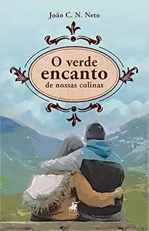 O verde encanto de nossas colinas – João C. N. Neto O verde encanto de nossas colinas – João C. N. Neto