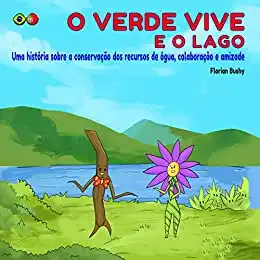 Baixar O Verde Vive e o lago: Uma história sobre a conservação dos recursos de água, colaboração e amizade pdf, epub, mobi, eBook