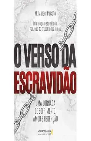 O verso da escravidão: Uma jornada de sofrimento, amor e redenção – M. Marcel Peixoto