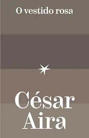 O vestido rosa – César Aira O vestido rosa – César Aira