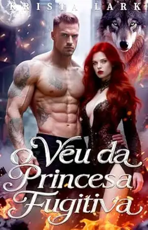O Véu da Princesa Fugitiva: Um Romance Proibido de um Companheiro Rejeitado Multimilionário (A Saga do Alfa Bilionário Livro 3) – Krista Lark