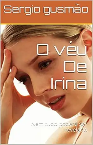 Capa do livro O véu De Irina: Nem tudo poderá ser revelado - Sergio gusmão