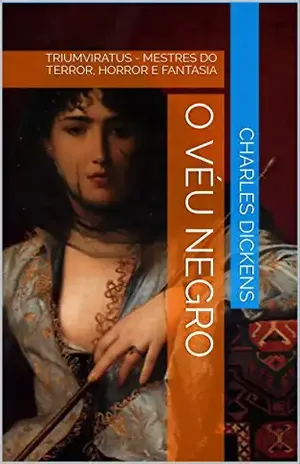 O Véu Negro (Mestres da Literatura de Terror, Horror e Fantasia Livro 14) – Charles Dickens