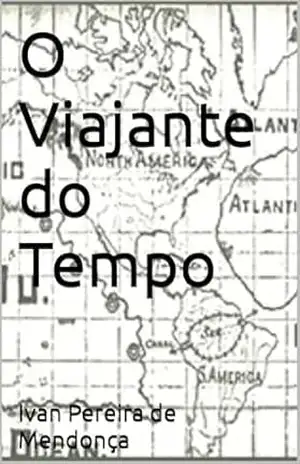O Viajante do Tempo – Ivan Pereira de Mendonça