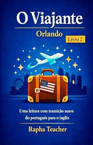 O Viajante – Orlando: Livro 2 – Uma história para continuar vivendo o inglês – Raphael Costa