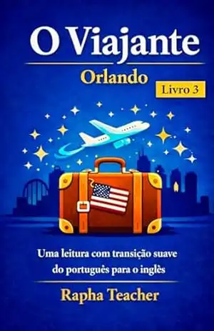 Capa do livro O Viajante – Orlando: Livro 3 – Uma história para viver ainda mais o inglês - Raphael Costa
