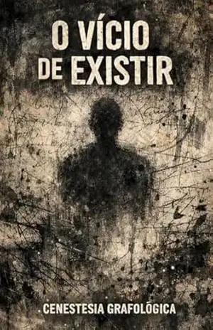 O VÍCIO DE EXISTIR – CENESTESIA GRAFOLOGICA