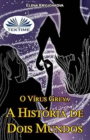 O Vírus Greya. A História de Dois Mundos – Elena Kryuchkova