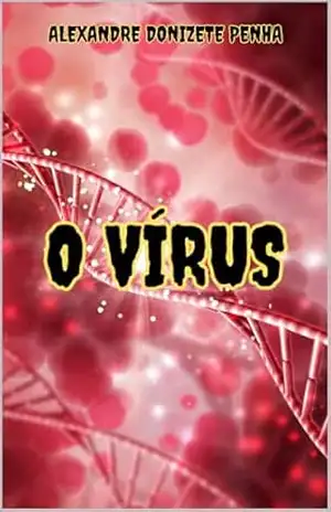 O VÍRUS – ALEXANDRE PENHA