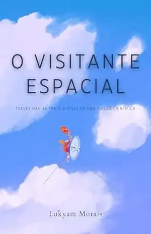 Capa do livro O Visitante Espacial: Talvez Não se Trate Apenas de uma Ficção Científica - Lukyam Madeira
