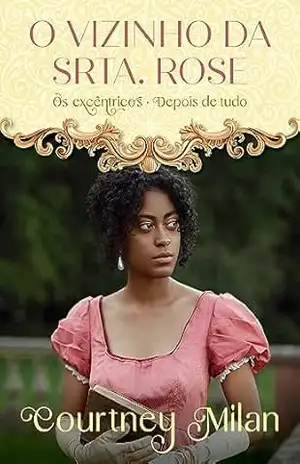 O vizinho da Srta. Rose (Os excêntricos Livro 5) – Courtney Milan