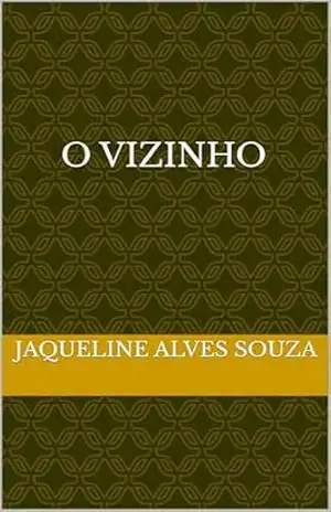 O Vizinho – Jaqueline Alves Souza